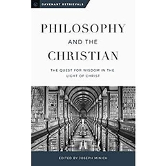 Philosophy and the Christian: The Quest for Wisdom in the Light of Christ