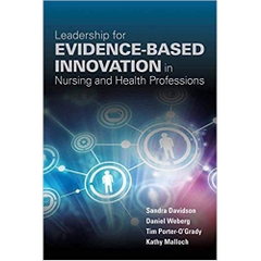 Leadership for Evidence-Based Innovation in Nursing and Health Professions 1st Edition