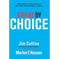 Great by Choice: Uncertainty, Chaos, and Luck--Why Some Thrive Despite Them All