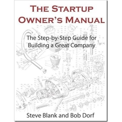 The Startup Owner's Manual: The Step-By-Step Guide for Building a Great Company