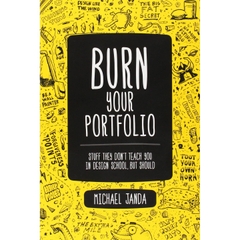 Burn Your Portfolio: Stuff they don't teach you in design school, but should