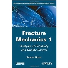 Analysis of Reliability and Quality Control: Fracture Mechanics 1