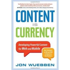 Content is Currency - Developing Powerful Content for Web and Mobile