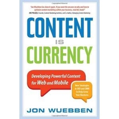 Content is Currency - Developing Powerful Content for Web and Mobile