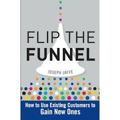 Flip the Funnel - How to Use Existing Customers to Gain New Ones