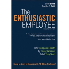 The Enthusiastic Employee - How Companies Profit by Giving Workers What They Want