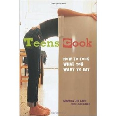 Teens Cook: How to Cook What You Want to Eat