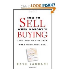 How To Sell When Nobody's Buying - (And How to Sell Even More When They Are)