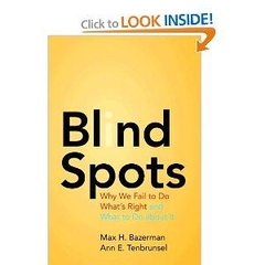 Blind Spots - Why We Fail to Do What's Right and What to Do about It