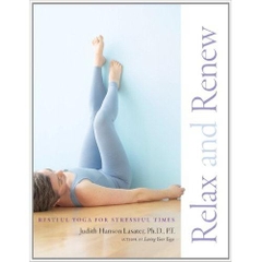 Relax and Renew: Restful Yoga for Stressful Times