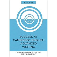 Success at Cambridge English: Advanced Writing: Tips and guided practice for the CAE Writing test