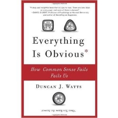 Everything Is Obvious - How Common Sense Fails Us