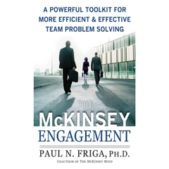 The McKinsey Engagement: A Powerful Toolkit For More Efficient and Effective Team Problem Solving