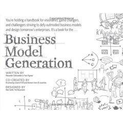 Business Model Generation: A Handbook for Visionaries, Game Changers, and Challengers