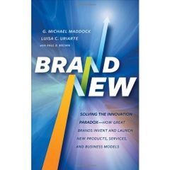 Brand New: Solving the Innovation Paradox -- How Great Brands Invent and Launch New Products, Services, and Business Models