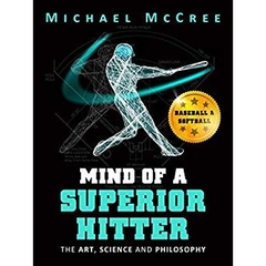 Mind of a Superior Hitter: The Art, Science and Philosophy