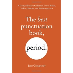 The Best Punctuation Book, Period: A Comprehensive Guide for Every Writer, Editor, Student, and Businessperson