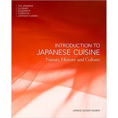 Introduction to Japanese Cuisine: Nature, History and Culture (The Japanese Culinary Academy's Complete Japanese Cuisine)