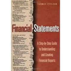 Financial Statements - A Step-By-Step Guide to Understanding and Creating Financial Reports