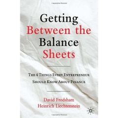 Getting Between the Balance Sheets: The Four Things Every Entrepreneur Should Know About Finance