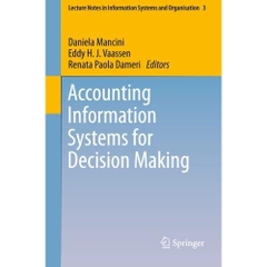 Accounting Information Systems for Decision Making (Lecture Notes in Information Systems and Organisation) (Volume 3)