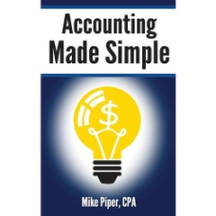 Accounting Made Simple: Accounting Explained in 100 Pages or Less