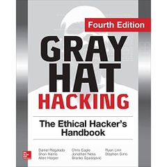 Gray Hat Hacking The Ethical Hacker's Handbook, Fourth Edition