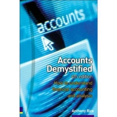Accounts Demystified: How to Understand Financial Accounting and Analysis