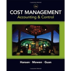 Cost Management: Accounting and Control, 6th Edition