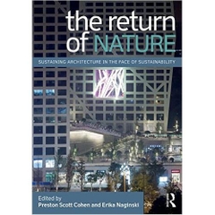 The Return of Nature: Sustaining Architecture in the Face of Sustainability