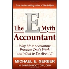 The E-Myth Accountant: Why Most Accounting Practices Don't Work and What to Do About It