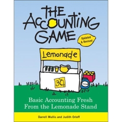 The Accounting Game: Basic Accounting Fresh from the Lemonade Stand