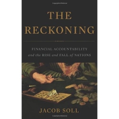 The Reckoning: Financial Accountability and the Rise and Fall of Nations