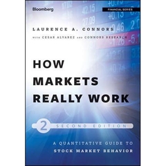 How Markets Really Work - Quantitative Guide to Stock Market Behavior, 2 edition