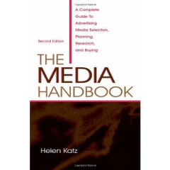 The Media Handbook: A Complete Guide to Advertising Media Selection, Planning, Research, and Buying (2nd edition)