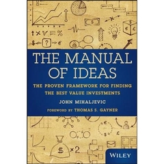 The Manual of Ideas - The Proven Framework for Finding the Best Value Investments