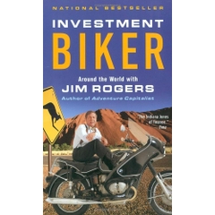 Investment Biker: Around the World with Jim Rogers