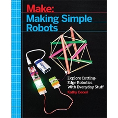 Making Simple Robots: Exploring Cutting-Edge Robotics with Everyday Stuff