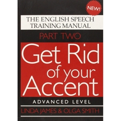GET RID OF YOUR ACCENT THE ENGLISH PRONUNCIATION AND SPEECH TRAINING MANUAL (PART 2)