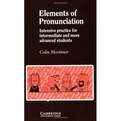 ELEMENTS OF PRONUNCIATION INTENSIVE PRACTICE FOR INTERMEDIATE AND MORE ADVANCED STUDENTS