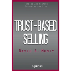 Trust-Based Selling: Finding and Keeping Customers for Life