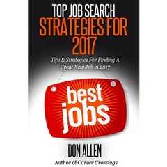 Top Job Search Strategies For 2017: Tips & Strategies For Finding A Great New Job This Year!