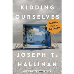 Kidding Ourselves: The Hidden Power of Self-Deception