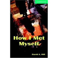 How I Met Myself Level 3 (Cambridge English Readers)