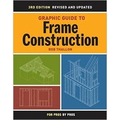 Graphic Guide to Frame Construction: Details for Builders and Designers
