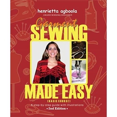 GARMENT SEWING MADE EASY (BASIC COURSE): A STEP-BY-STEP GUIDE WITH ILLUSTRATIONS