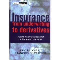 Insurance: From Underwriting to Derivatives: Asset Liability Management in Insurance Companies