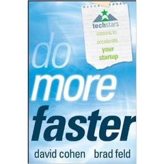 Do More Faster - TechStars Lessons to Accelerate Your Startup