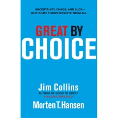 Great by Choice: Uncertainty, Chaos, and Luck--Why Some Thrive Despite Them All