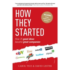 How They Started - How 25 Good Ideas Became Great Companies